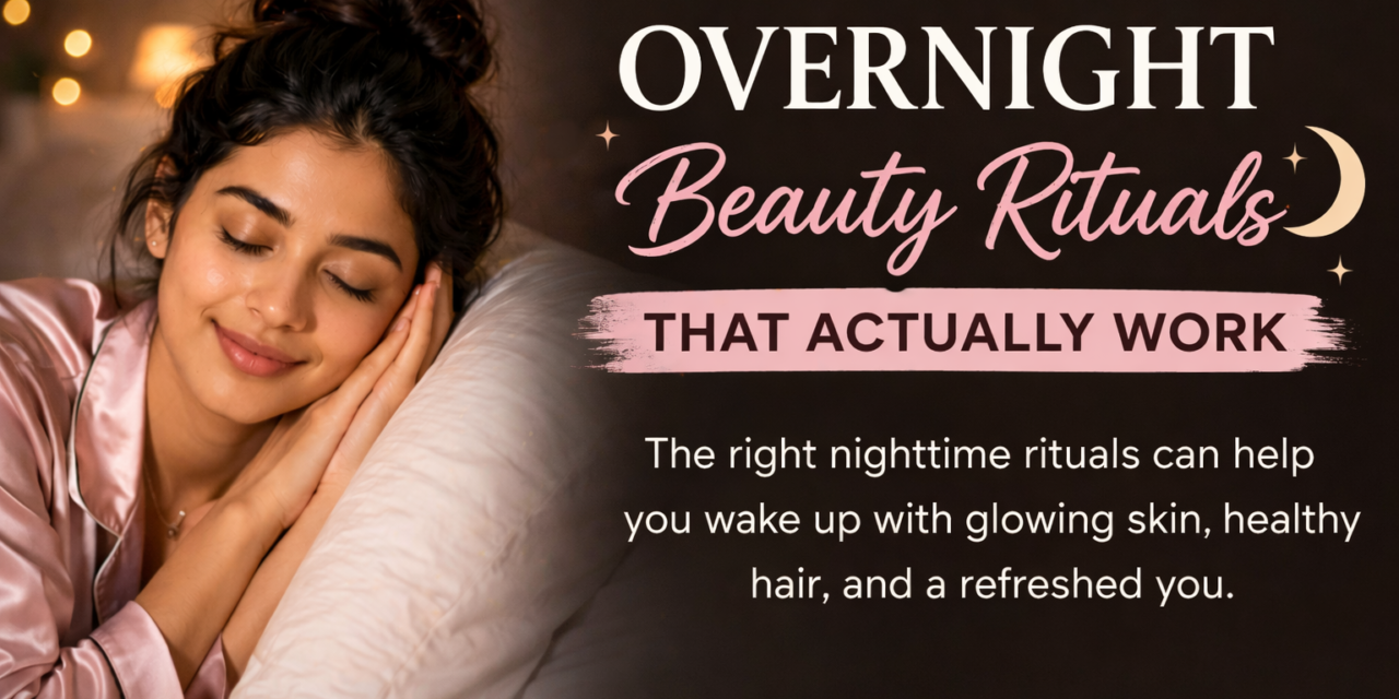 Overnight Beauty Rituals That Actually Work